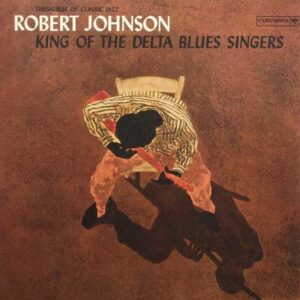 ROBERT JOHNSON King of the delta blues singers (RM) LP