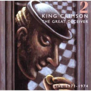 KING CRIMSON Great deceiver - part two - live 1973-1974 2CD