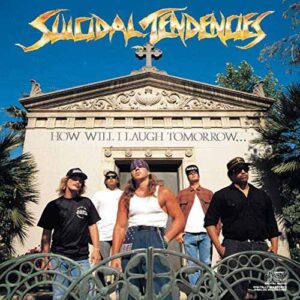 SUICIDAL TENDENCIES How will I laugh tomorrow... CD