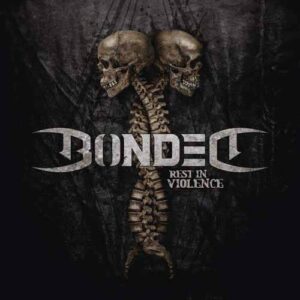 BONDED Rest in violence LP