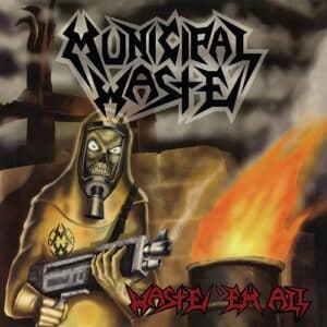 MUNICIPAL WASTE Waste em all CD