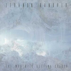 LEBANON HANOVER World is getting colder LP