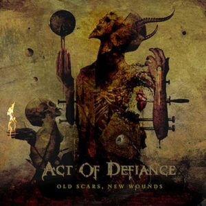 ACT OF DEFIANCE Old scars, new wounds CD