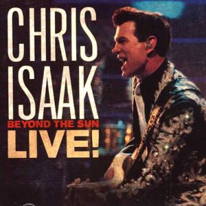 CHRIS ISAAK Beyond the sun - live! CD