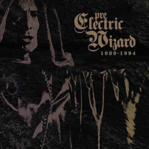 ELECTRIC WIZARD Pre-electric wizard 1989-1994 CD