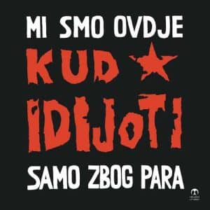 KUD IDIJOTI Mi smo ovdje samo zbog para LP