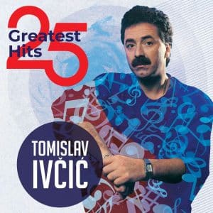 TOMISLAV IVČIĆ 25 greatest hits 2LP