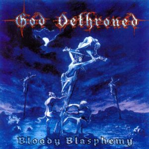 GOD DETHRONES Bloody blasphemy CD