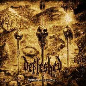 DEFLESHED Grind over matter CD