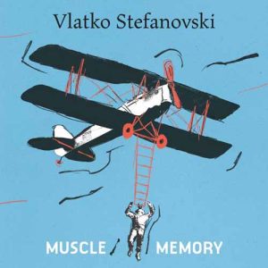 VLATKO STEFANOVSKI Muscle memory LP
