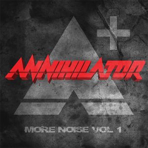 ANNIHILATOR More noise Vol. 1 CD DIGI