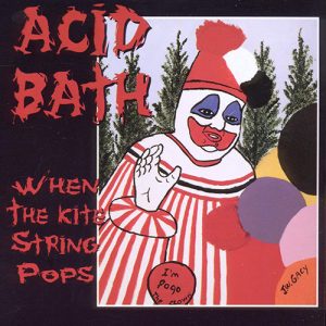 ACID BATH When the kite string pops CD
