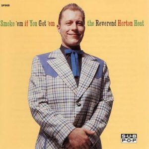 REVEREND HORTON HEAT Smoke 'em if you got 'em LP