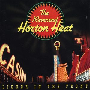 REVEREND HORTON HEAT Liquor in the front LP